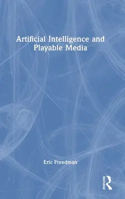 Inteligența artificială și mediile redabile - Artificial Intelligence and Playable Media