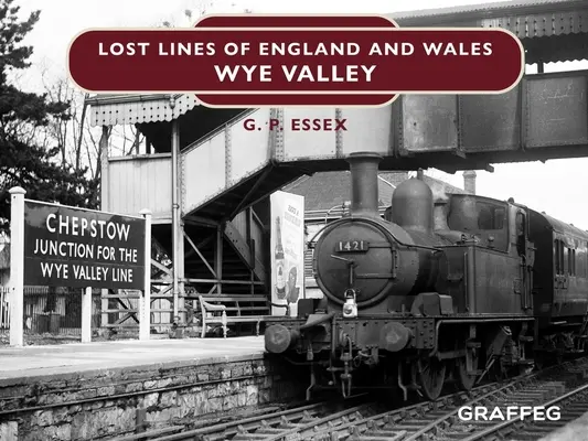 Linii pierdute din Anglia și Țara Galilor: Valea Wye - Lost Lines of England and Wales: Wye Valley