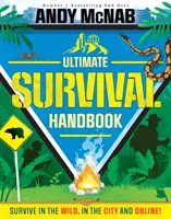 Ultimate Survival Handbook - Supraviețuiește în sălbăticie, în oraș și online! - Ultimate Survival Handbook - Survive in the wild, in the city and online!