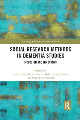 Metode de cercetare socială în studiile privind demența: Incluziune și inovare - Social Research Methods in Dementia Studies: Inclusion and Innovation