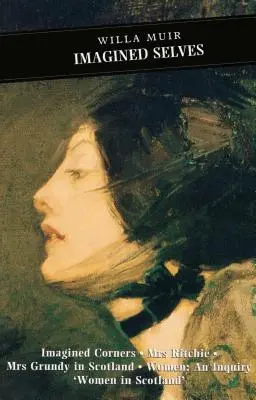 Imagined Selves: Imagined Corners: Doamna Ritchie: Doamna Grundy în Scoția: Women - An Inquiry: „femeile din Scoția - Imagined Selves: Imagined Corners: Mrs Ritchie: Mrs Grundy in Scotland: Women - An Inquiry: 'women in Scotland'