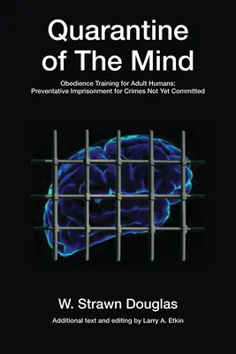 Carantina minții: Dresaj de supunere pentru oamenii adulțivolumul 28 - Quarantine of the Mind: Obedience Training for Adult Humansvolume 28