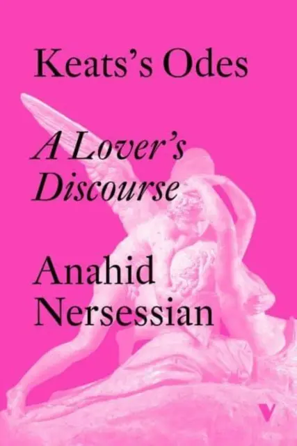 Odele lui Keats - Discursul unui îndrăgostit - Keats's Odes - A Lover's Discourse