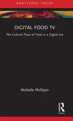 Digital Food TV: Locul cultural al alimentelor în era digitală - Digital Food TV: The Cultural Place of Food in a Digital Era