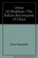 Omar Al-Mukhtar - Reconquista italiană a Libiei - Omar Al-Mukhtar - Italian Reconquest of Libya