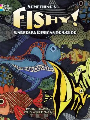 Something's Fishy! - Desene subacvatice de colorat - Something's Fishy! - Undersea Designs to Color