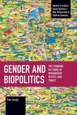 Gen și biopolitică: Schimbarea modelelor feminității în Turcia după 2002 - Gender and Biopolitics: The Changing Patterns of Womanhood in Post-2002 Turkey