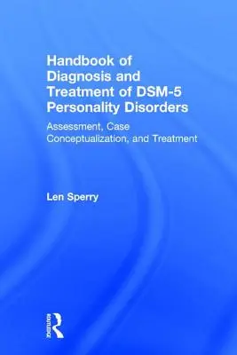 Manual de diagnostic și tratament al tulburărilor de personalitate Dsm-5: Evaluare, conceptualizare de caz și tratament, ediția a treia - Handbook of Diagnosis and Treatment of Dsm-5 Personality Disorders: Assessment, Case Conceptualization, and Treatment, Third Edition