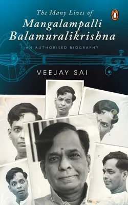 Numeroasele vieți ale lui Mangalampalli Balamuralikrishna: O biografie autorizată - The Many Lives of Mangalampalli Balamuralikrishna: An Authorized Biography