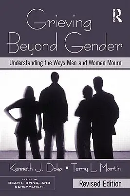 Doliul dincolo de gen: Înțelegerea modurilor în care bărbații și femeile jelesc - Grieving Beyond Gender: Understanding the Ways Men and Women Mourn