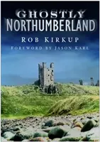 Fantomele din Northumberland - Ghostly Northumberland