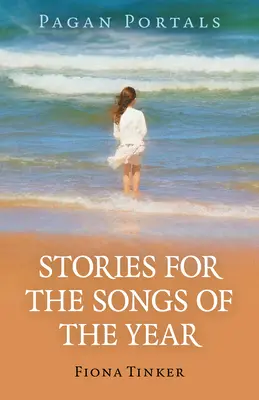 Portaluri păgâne - Povești pentru cântecele anului - Pagan Portals - Stories for the Songs of the Year