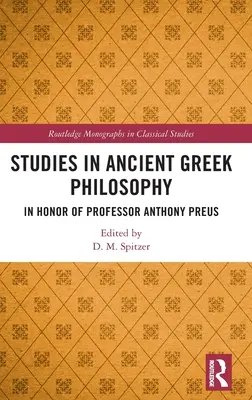 Studii în filosofia greacă antică: În onoarea profesorului Anthony Preus - Studies in Ancient Greek Philosophy: In Honor of Professor Anthony Preus