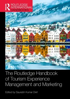 Manualul Routledge de management și marketing al experienței turistice - The Routledge Handbook of Tourism Experience Management and Marketing