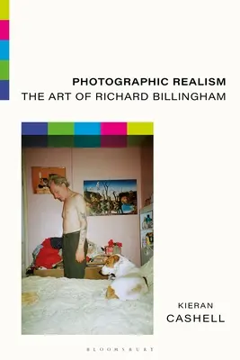 Realismul fotografic: Arta lui Richard Billingham - Photographic Realism: The Art of Richard Billingham