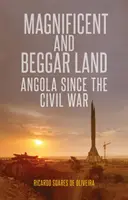 Țara magnifică și țara cerșetorilor - Angola de la războiul civil încoace - Magnificent and Beggar Land - Angola Since the Civil War