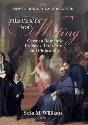 Pretexte pentru scris: Prefețe romantice germane, literatură și filosofie - Pretexts for Writing: German Romantic Prefaces, Literature, and Philosophy