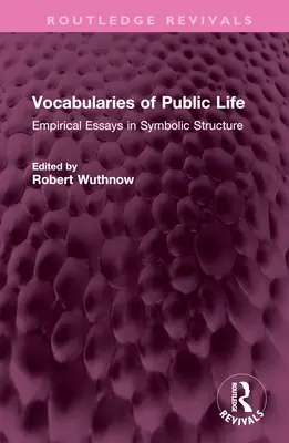 Vocabulare ale vieții publice: Eseuri empirice în structura simbolică - Vocabularies of Public Life: Empirical Essays in Symbolic Structure