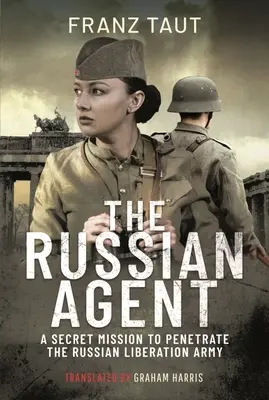 Agentul rus: O misiune secretă de penetrare a Armatei de Eliberare a Rusiei - The Russian Agent: A Secret Mission to Penetrate the Russian Liberation Army