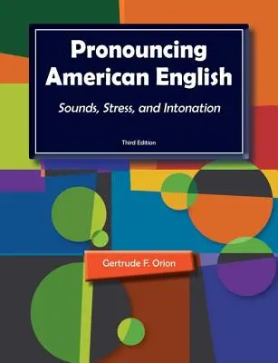 Pronuncing American English: Sunete, accent și intonație - Pronouncing American English: Sounds, Stress, and Intonation