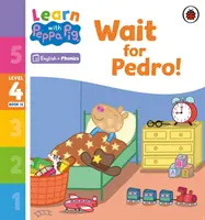 Learn with Peppa Phonics Level 4 Book 12 - Wait for Pedro! (Lector de fonică) - Learn with Peppa Phonics Level 4 Book 12 - Wait for Pedro! (Phonics Reader)
