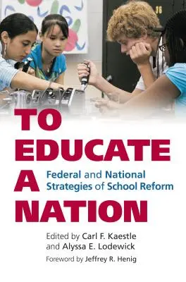 Pentru a educa o națiune: Strategii federale și naționale de reformă școlară - To Educate a Nation: Federal and National Strategies of School Reform