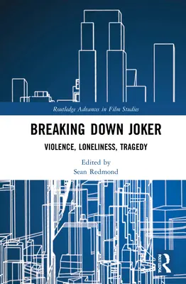 Breaking Down Joker: Violență, Singurătate, Tragedie - Breaking Down Joker: Violence, Loneliness, Tragedy