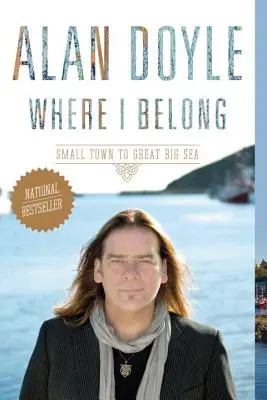 Where I Belong: De la oraș mic la mare mare - Where I Belong: Small Town to Great Big Sea