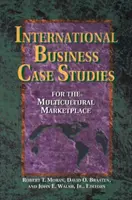 Studii de caz de afaceri internaționale pentru piața multiculturală - Pentru piața multiculturală - International Business Case Studies For the Multicultural Marketplace - For the Multicultural Marketplace