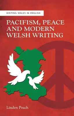 Pacifism, pace și scriere galeză modernă - Pacifism, Peace and Modern Welsh Writing