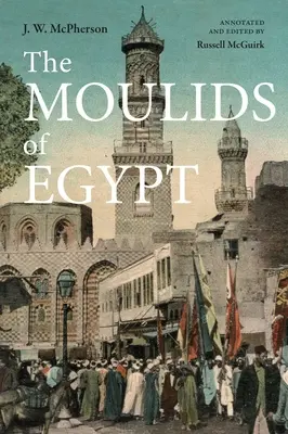 Moulids din Egipt: Sărbătorile egiptene de Ziua Sfântului - The Moulids of Egypt: Egyptian Saint's Day Festivals