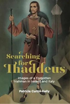 În căutarea lui Thaddeus: Imagini ale unui irlandez uitat în Irlanda și Italia - Searching for Thaddeus: Images of a Forgotten Irishman in Ireland and Italy