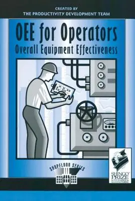 Oee pentru operatori: Eficiența globală a echipamentelor - Oee for Operators: Overall Equipment Effectiveness