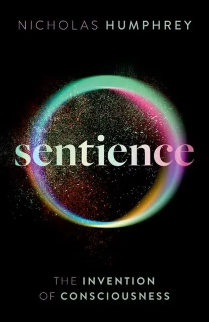 Sentience - Invenția conștiinței (Sentience - The Invention of Consciousness) - Sentience - The Invention of Consciousness