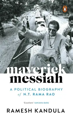 Mesia Maverick: O biografie politică a lui N.T. Rama Rao - Maverick Messiah: A Political Biography of N.T. Rama Rao