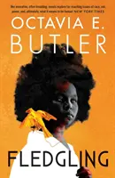 Fledgling - Ultimul roman extraordinar al Octaviei E. Butler - Fledgling - Octavia E. Butler's extraordinary final novel