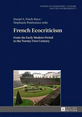 Ecocritica franceză; de la perioada modernă timpurie până în secolul XXI - French Ecocriticism; From the Early Modern Period to the Twenty-First Century