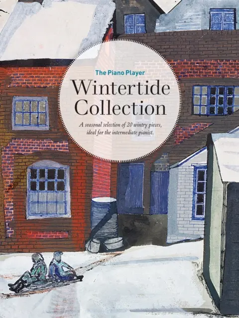The Piano Player -- Wintertide Collection: O selecție sezonieră de 20 de piese de iarnă, ideale pentru pianistul intermediar - The Piano Player -- Wintertide Collection: A Seasonal Selection of 20 Wintry Pieces, Ideal for the Intermediate Pianist
