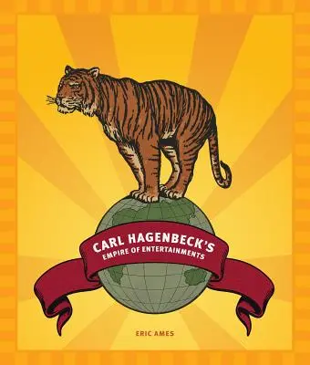 Imperiul de distracții al lui Carl Hagenbeck - Carl Hagenbeck's Empire of Entertainments