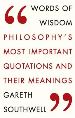 Cuvinte de înțelepciune: Cele mai importante citate din filosofie și semnificația lor - Words of Wisdom: Philosophy's Most Important Quotations and Their Meaning