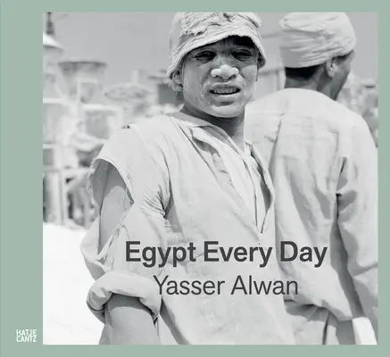 Yasser Alwan: Egipt în fiecare zi - Yasser Alwan: Egypt Every Day