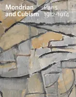Mondrian și cubismul - Paris, 1912-1914 - Mondrian and Cubism - Paris, 1912-1914