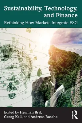 Durabilitate, tehnologie și finanțe: Regândirea modului în care piețele integrează ESG - Sustainability, Technology, and Finance: Rethinking How Markets Integrate Esg