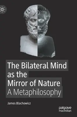 Mintea bilaterală ca oglindă a naturii - o metafilosofie - Bilateral Mind as the Mirror of Nature - A Metaphilosophy