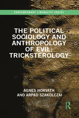 Sociologia politică și antropologia răului: Tricksterologia - The Political Sociology and Anthropology of Evil: Tricksterology