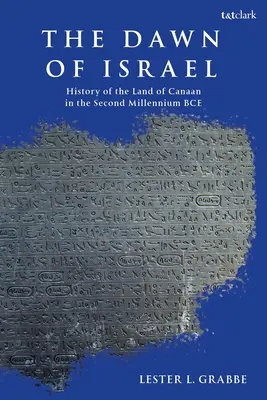 Zorii lui Israel: O istorie a Canaanului în al doilea mileniu î.Hr. - The Dawn of Israel: A History of Canaan in the Second Millennium Bce