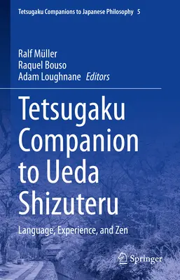 Tetsugaku Companion to Ueda Shizuteru: Limbă, experiență și Zen - Tetsugaku Companion to Ueda Shizuteru: Language, Experience, and Zen