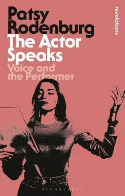 Actorul vorbește: Vocea și interpretul - The Actor Speaks: Voice and the Performer