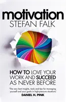 Motivație - Cum să-ți iubești munca și să reușești ca niciodată - Motivation - How to Love Your Work and Succeed as Never Before