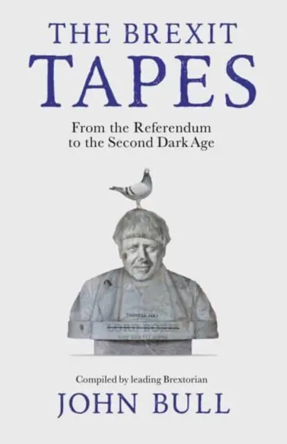 The Brexit Tapes - De la referendum la a doua epocă întunecată - The Brexit Tapes - From the Referendum to the Second Dark Age